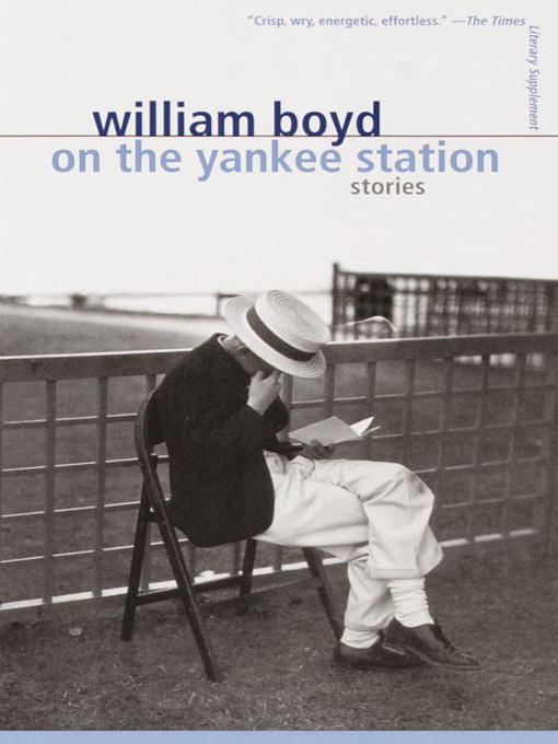 Title details for On the Yankee Station by William Boyd - Available